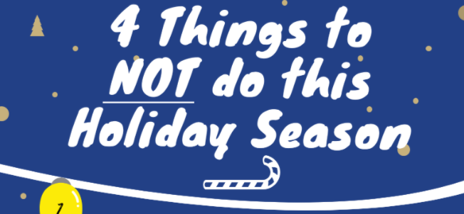 4 Things to NOT do this Holiday Season