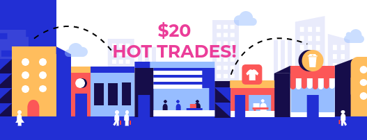 Your $20 Trade is Wanted!